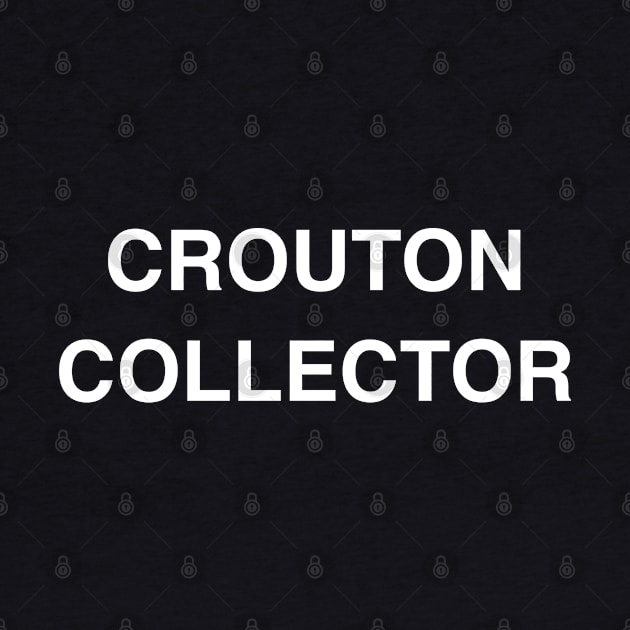 Crouton Collector by StickSicky